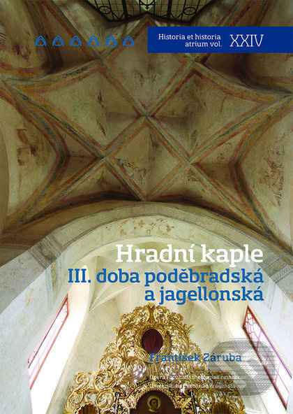 Hradní kaple III. Doba poděbradská a jagellonská - František Záruba