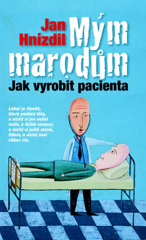 Mým marodům (Jak vyrobit pacienta) - Jan Hnízdil - kniha z kategorie Beletrie