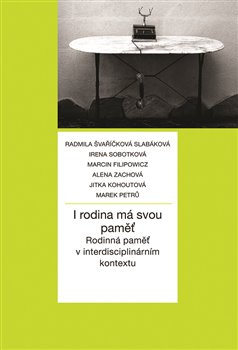 I rodina má svou paměť - Radmila Švaříčková Slabáková, Irena Sobotková, Marcin Filipowicz, Alena Zachová, Jitka Kohoutová, Marek Petrů