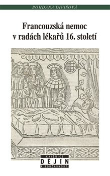 Francouzská nemoc v radách lékařů 16. století - Bohdana Divišová