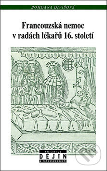 Francouzská nemoc v radách lékařů 16. století - Bohdana Divišová