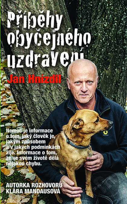 Příběhy obyčejného uzdravení - Jan Hnízdil, Klára Mandausová