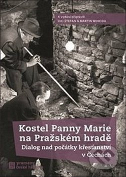 Kostel Panny Marie na Pražském hradě - Ivo Štefan, Martin Wihoda