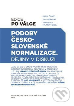 Podoby československé normalizace - Kamil Činátl, Jan Mervart