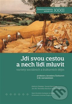 Jdi svou cestou (Variety sociálních a kulturních dějin. Profesoru Jaroslavu Čechurovi) - kniha z kategorie Historie