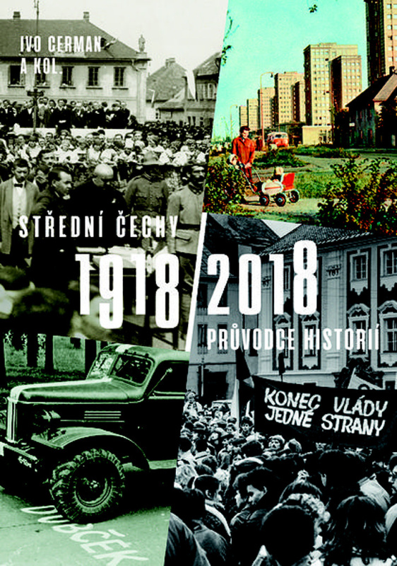 Střední Čechy 1918/2018 - Ivo Cerman, kol.