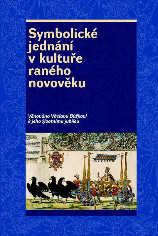 Symbolické jednání v kultuře raného novověku - Josef Hrdlička, Pavel Král