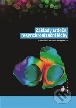Základy srdeční resynchronizační léčby - Alan Bulava, Martin Eisenberger