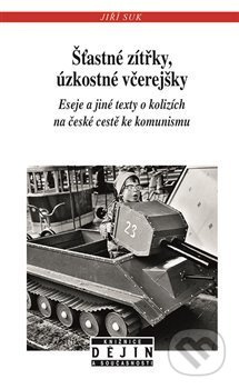 Šťastné zítřky, úzkostné včerejšky - Jiří Suk