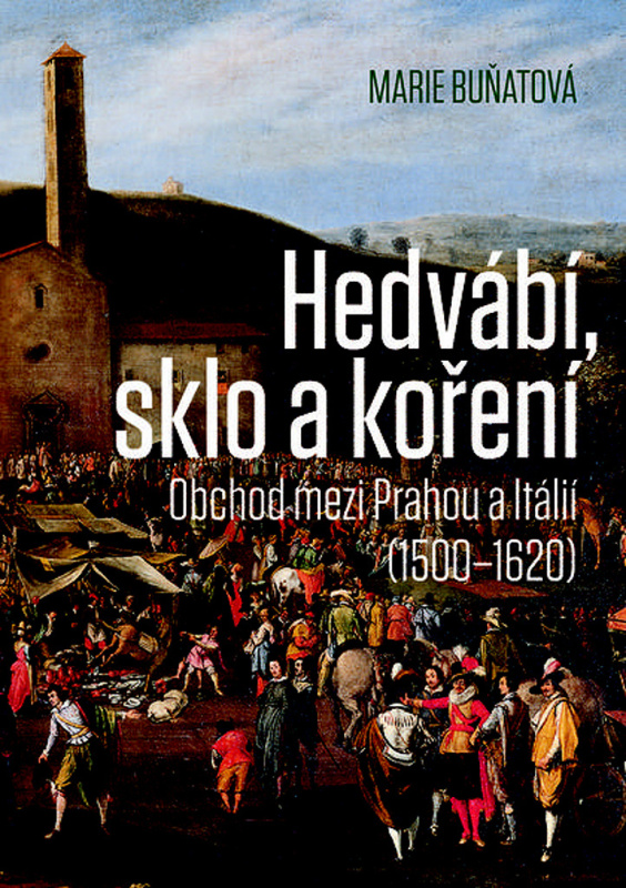 Hedvábí, sklo a koření - Marie Buňatová