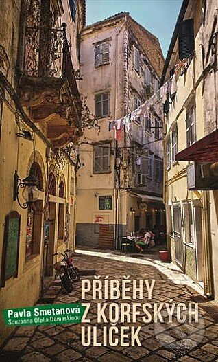 Příběhy z korfských uliček - Pavla Smetanová, Souzanna Ofelia Damaskinou - kniha z kategorie Cestopisy z Evropy