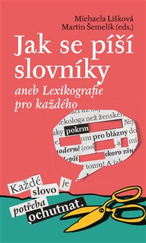 Jak se píší slovníky aneb Lexikografie pro každého - Michaela Lišková