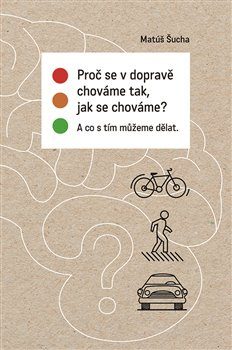 Proč se v dopravě chováme tak, jak se chováme? - Matúš Šucha