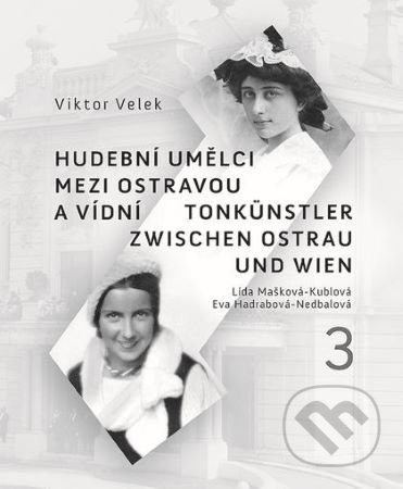 Hudební umělci mezi Ostravou a Vídní 3 - Viktor Velek - kniha z kategorie Hudba