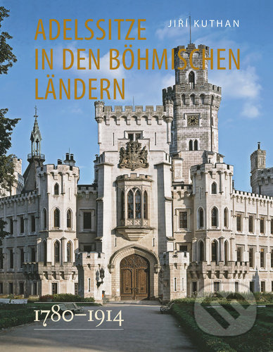 Adelssitze in den Böhmischen Ländern 1780 - 1914 - Jiří Kuthan - kniha z kategorie Architektura
