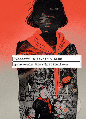 Svědectví o životě v KLDR - Nina Špitálníková - kniha z kategorie Životopisy