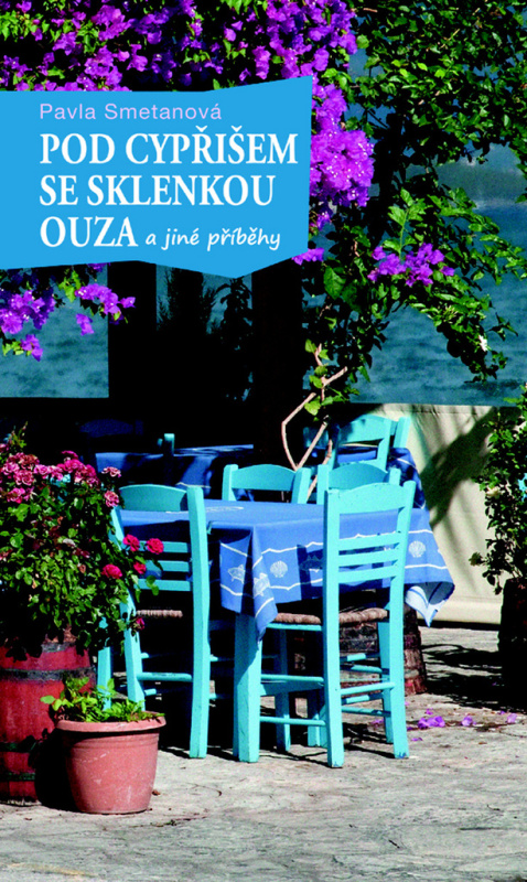 Pod cypřišem se sklenkou ouza - Pavla Smetanová