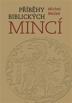 Příběhy biblických mincí - Michal Mašek
