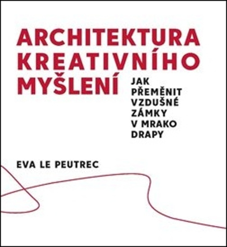 Architektura kreativního myšlení - Eva Le Peutrec