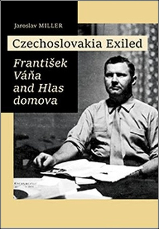 Czechoslovakia Exiled - Jaroslav Miller