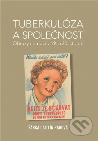 Tuberkulóza a společnost - Šárka Caitlín Rábová