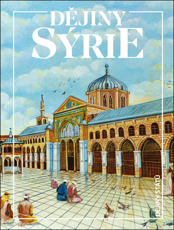 Dějiny Sýrie - Lukáš Pecha, Eduard Gombár, Petr Charvát