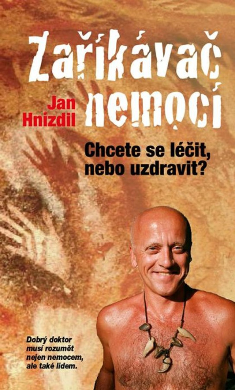 Zaříkávač nemocí -  MUDr. Jan  Hnízdil