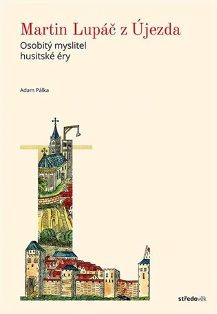 Martin Lupáč z Újezda - Adam Pálka - kniha z kategorie Historie