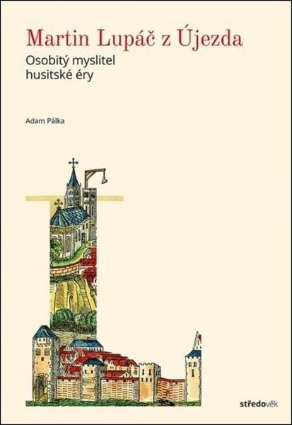 Martin Lupáč z Újezda - Adam Pálka - kniha z kategorie Historie
