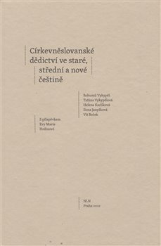 Církevněslovanské dědictví ve staré, střední a nové češtině - kol.