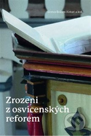 Zrozeni z osvícenských reforem - kol., Sixtus Bolom-Kotari
