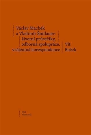 Václav Machek a Vladimír Šmilauer: životní průsečíky, odborná spolupráce, vzájemná korespondence