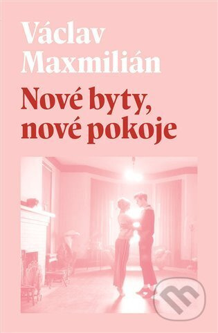 Nové byty, nové pokoje - Václav Maxmilián