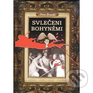 Svlečeni bohyněmi - Petr Frank - kniha z kategorie Beletrie