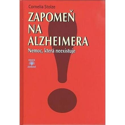 Zapomeň na Alzheimera - Nemoc, která neexistuje