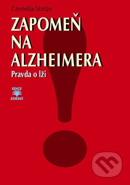 Zapomeň na Alzheimera - Nemoc, která neexistuje