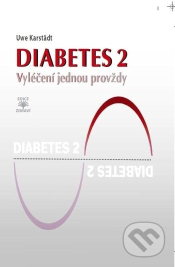 Diabetes 2 (Vyléčení jednou provždy) - Uwe Karstädt - kniha z kategorie Medicína