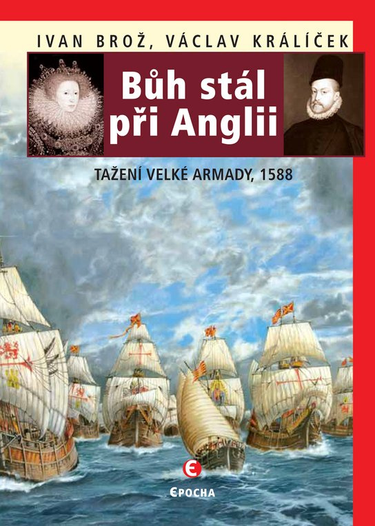 Bůh stál při Anglii - Tažení velké Armady 1588