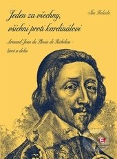 Jeden za všechny, všichni proti kardinálovi (Armand-Jean du Plessis de Richelieu – život a doba) - kniha z kategorie Historie