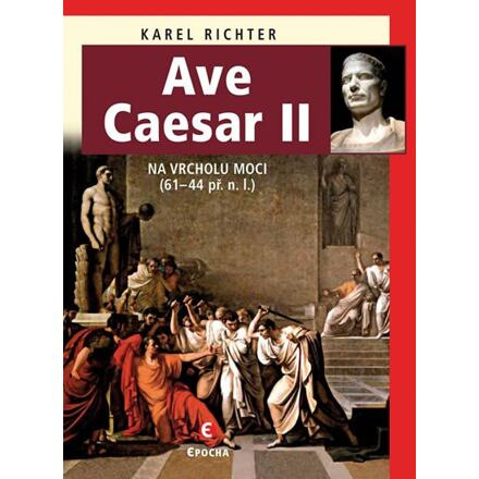 Ave Caesar II - Na vrcholu moci (61–44 př. n. l.)