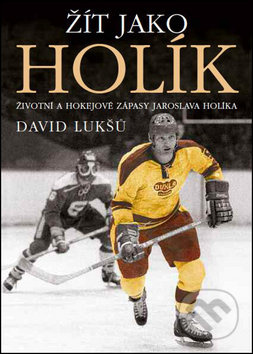 Žít jako Holík - David Lukšů - kniha z kategorie Kolektivní sporty