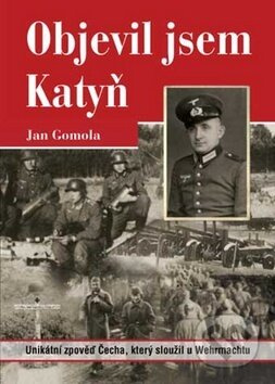Objevil jsem Katyň - Jan Gomola