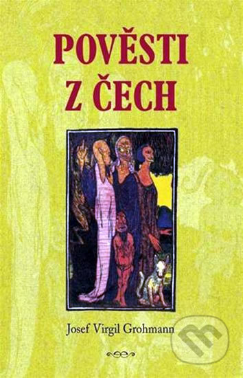 Pověsti z Čech - Josef Virgil Grohman