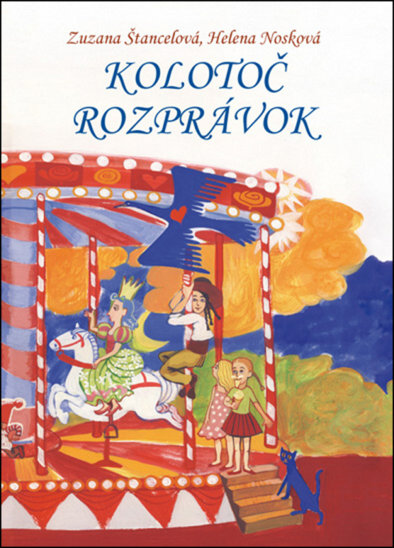 Kolotoč rozprávok - Zuzana Štancelová, Helena Nosková - kniha z kategorie Pro děti