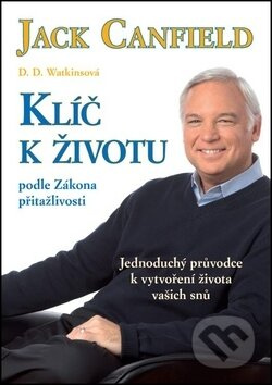 Klíč k životu podle zákona přitažlivosti - Jack Canfield