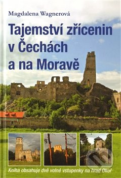 Tajemství zřícenin v Čechách a na Moravě - Magdalena Wagnerová