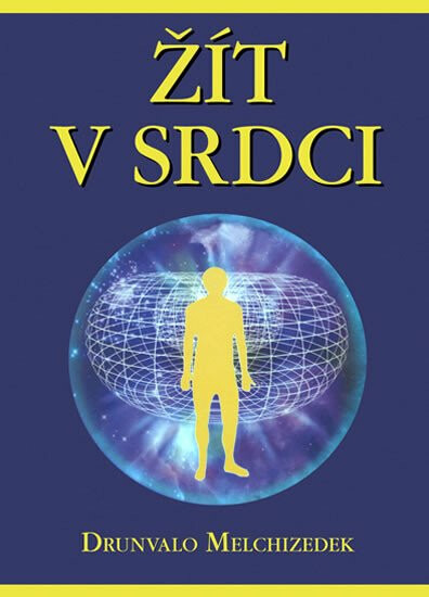Žít v srdci - Drunvalo Melchizedek