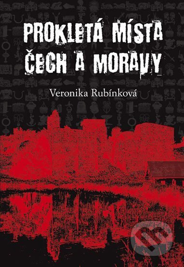 Prokletá místa Čech a Moravy - Veronika Rubínková