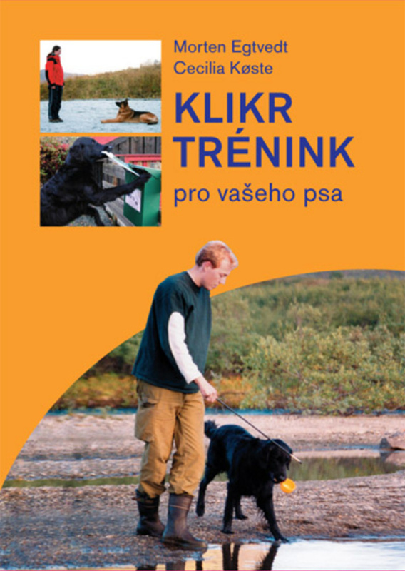 Klikrtrénink pro psy - Morten Egtvedt, Cecilie Koeste