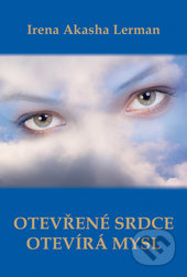 Otevřené srdce otevírá mysl - Irena Akasha Lerman